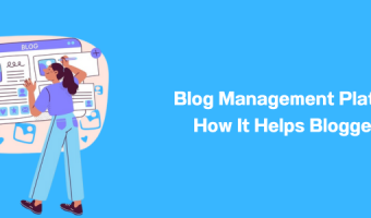 Blog Management Platform How It Helps Bloggers