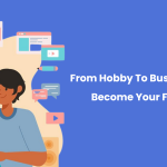 From Hobby To Business Blogging Can Become Your Full-Time Career